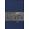 Běžet po zrcadle jako slepec - Benjamin Péret