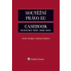 Soutěžní právo EU – Casebook - Václav Šmejkal, Barbara Dufková
