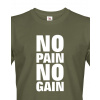 Pánské tričko - No pain no gain, Barva Military - 69, Velikost XL Bezvatriko.cz 103015