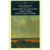 How Much Land Does a Man Need? & Other Stories