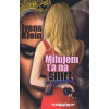 Milujem ťa na smrť - Ivana Klein