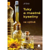 Tuky a mastné kyseliny ve výživě - Brát Jiří