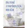Pletení z papírových ruliček - Schmidt Dorothea Katharina
