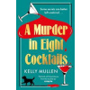 A Murder in Eight Cocktails - Kelly Mullen, Cornerstone