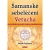 Šamanské sebeléčení Vetucha - Vadim Tschenze