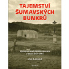 Tajemství šumavských bunkrů - Jan Lakosil
