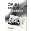 Černá a bílá jsou jen dva odstíny šedi - Gruber Václav