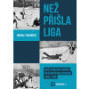 Než přišla liga - Michal Trávníček