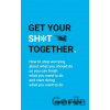 Get Your Sh*t Together - Sarah Knight