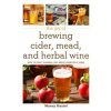 Joy of Brewing Cider, Mead, and Herbal Wine (Nancy Koziol)(Pevná)