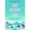 Ako milovať zimu - Kari Leibowitz