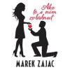 Ako to s ním zvládnuť - Marek Zajac