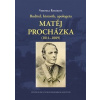 Buditel, historik, apologeta Matěj Procházka (1811–1889) - Veronika Řeháková