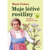 Moje léčivé rostliny - Maria Trebenová
