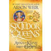 Anna of Kleve, Queen of Secrets - Alison Weir