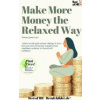 Make More Money the Relaxed Way