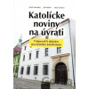Katolícke noviny na úvrati - 21Jozef, Zavarský, Ján Košiar, Juraj Chovan