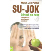 Pukluš Ján: SU-JOK - Zdraví na ruce (název Su Jok znamená 