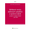 Oblíbené omyly daňových subjektů a správců daně a jejich možná řešení – po třetí - Kobík Jaroslav Kohoutková Alena