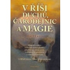 V říši duchů, čarodějnic a magie - Magické tradice a obyčeje našich předků, představy o onom světě, o démonech, pověrách a zakletých místech - Lussi Kurt