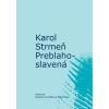 Preblahoslavená - Karol Strmeň