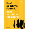 Proč se cítíme špatně, když se máme tak dobře?