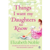 Things I Want My Daughters to Know (Elizabeth Noble)()