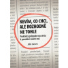 Nevím, co chci, ale rozhodně ne tohle