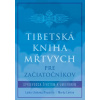 Tibetská kniha mŕtvych pre začiatočníkov - Lama Lhanang Rinpočhe; Mordy Levine