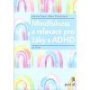Steer Joanne: Mindfulness a relaxace pro žáky s ADHD (Děti se ve škole ocitají pod velkým tlakem a pro žáky s ADHD je to ještě náročnější. Podpůrné materiály a relaxační podněty pro učitele a rodiče..