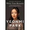 While Time Remains - Yeonmi Park