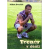 Trenér v dešti - Milan Dvořák