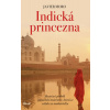 Indická princezna - Skutečný příběh španělské tanečnice, která se vdala za mahárádžu - 2.vydání - Javier Moro