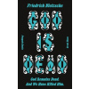God is Dead. God Remains Dead. And We Have Killed Him. (Friedrich Nietzsche)