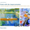 Paint with the Impressionists - Jonathan Stephenson