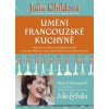 Umění francouzské kuchyně - Julia Childová, Louisette Berthollová, Simone Becková