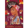 With the Fire on High - Elizabeth Acevedo