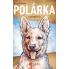 Polárka moje psí duše - Michaela Erne van