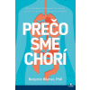 Prečo sme chorí - Benjamin Bikman