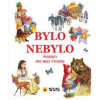 Bylo nebylo - Pohádky pro malé čtenáře - autor neuvedený