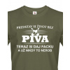 Pánske tričko s potlačou Život bez piva, Barva Military - 69, Velikost M Bezvatriko.cz 0215