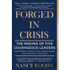 Forged in Crisis - Nancy Koehn