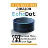 Amazon Echo Dot: 259 Funniest Alexa Questions And Easter Eggs: (2nd Generation, Amazon Echo, Dot, Echo Dot, Amazon Echo User Manual, Ec