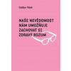 Naše nevědomost nám umožňuje zachovat si zdravý rozum