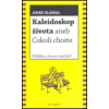 Kaleidoskop života aneb Cokoli chcete - Zlámal Josef