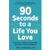 90 Seconds to a Life You Love