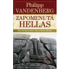 Zapomenutá Hellas - Znovuobjevování starověkého Řecka - Philipp Vandenberg