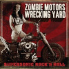 Zombie Motors Wrecking Yard - Supersonic Rock'n Roll [CD]