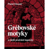 Grébovské motyky a další pražské legendy - Pavel Houser