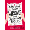 Fifty-Four Things Wrong with Gwendolyn Rogers - Caela Carter